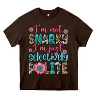 Chocolate Brown i m not snarky i m just selectively polite Heavy Core Tee - Zillion Design Studio