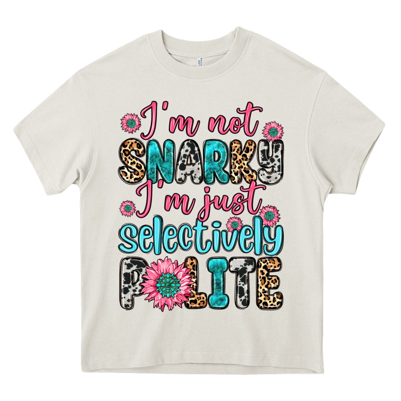 I M Not Snarky I M Just Selectively Polite Heavy Core Tee by Zillion Design Studio | Teevron