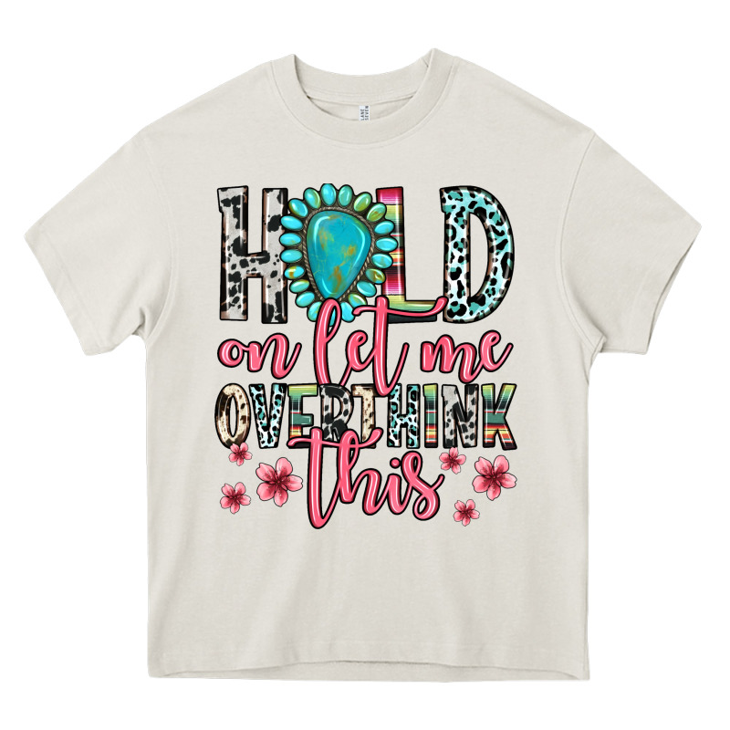 Hold On Let Me Overthink This Heavy Core Tee by Zillion Design Studio | Teevron