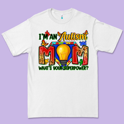 I'm An Autism Mom What's Your Superpower Premium Tee Designed By Zillion Design Studio