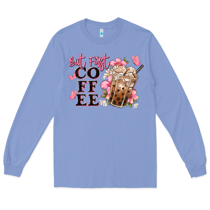 But First Coffee Floral Long Sleeve Tee by JahusDesignShop | Teevron