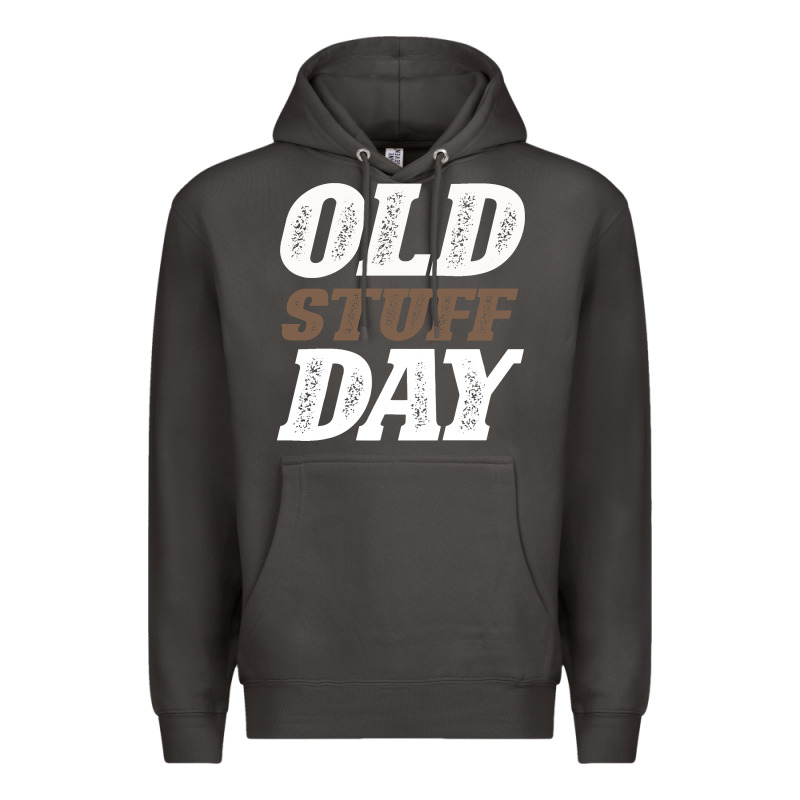 National Old Stuff Day Funny Gift Premium Hoodie by Bettercallsaul | Teevron