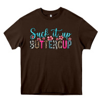 Chocolate Brown suck it up buttercup Heavy Core Tee - Zillion Design Studio