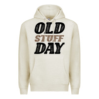 Oatmeal Heather National Old Stuff Day Funny Gift Premium Hoodie - Bettercallsaul