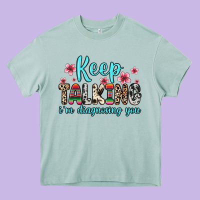 Keep Talking I M Diagnosing You Heavy Core Tee Designed By Zillion Design Studio