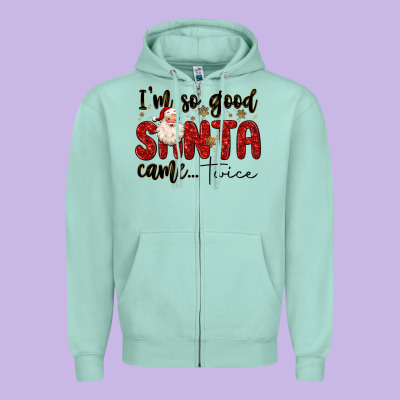 I M So Good Santa Came Twice Zipper Hoodie Designed By Maliassmallbusiness