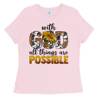 Bubblegum Pink with god al things ara possible Ladies Tee - texasbilliewilder
