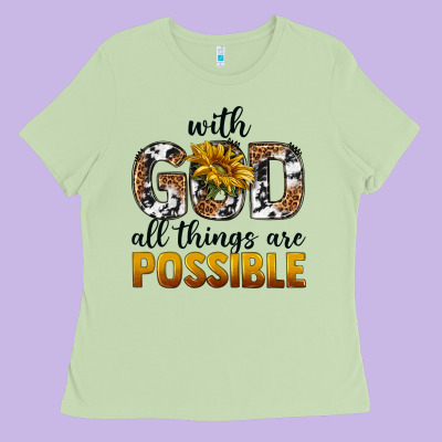 With God Al Things Ara Possible Ladies Tee Designed By Texasbilliewilder