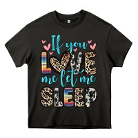 Asphalt if you love me let me sleep Heavy Core Tee - Zillion Design Studio