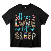 Black if you love me let me sleep Heavy Core Tee - Zillion Design Studio