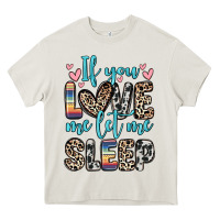 Cream if you love me let me sleep Heavy Core Tee - Zillion Design Studio