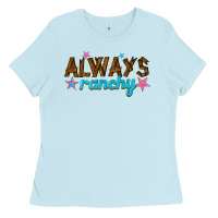 Baby Blue always ranchy Ladies Tee - texasbilliewilder