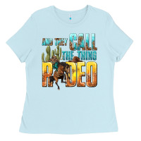 Baby Blue and they call the thing rodeo Ladies Tee - texasbilliewilder