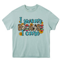 I Swear Because I Care Heavy Core Tee | Teevron