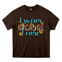 Chocolate Brown i swear because i care Heavy Core Tee - Zillion Design Studio