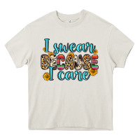 Cream i swear because i care Heavy Core Tee - Zillion Design Studio