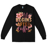Black life begins after coffee Long Sleeve Tee - JahusDesignShop