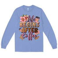 Colony Blue life begins after coffee Long Sleeve Tee - JahusDesignShop