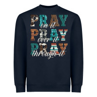 Navy pray on it pray over it pray through it Heavyweight Sweatshirt - Artiststas