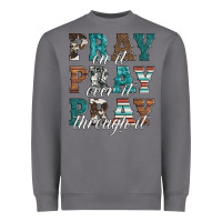 Storm pray on it pray over it pray through it Heavyweight Sweatshirt - Artiststas