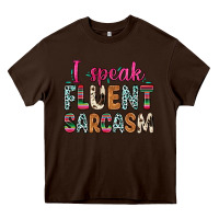 Chocolate Brown i speak fluent sarcasm Heavy Core Tee - Zillion Design Studio