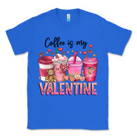 True Royal Coffee Is MY Valentine Classic Tee - CowhideDigitalArt