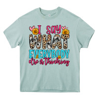 Arona i say what everybody else is thinking Heavy Core Tee - Zillion Design Studio