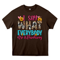 Chocolate Brown i say what everybody else is thinking Heavy Core Tee - Zillion Design Studio