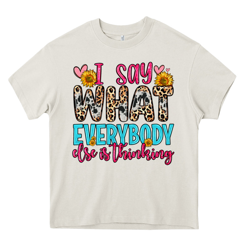 I Say What Everybody Else Is Thinking Heavy Core Tee by Zillion Design Studio | Teevron