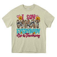 Mossy i say what everybody else is thinking Heavy Core Tee - Zillion Design Studio