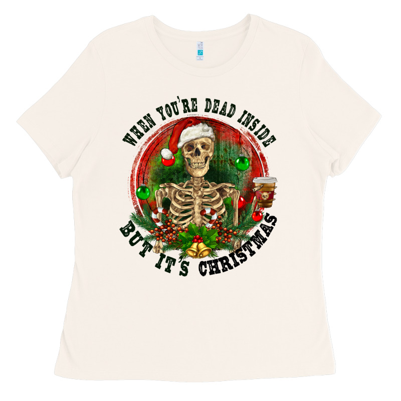 When You're Dead Inside But It's Christmas Ladies Tee by RanaPortraitStore | Teevron