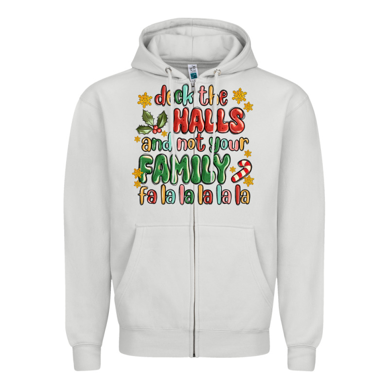 Deck The Halls And Not Your Family Fa La La La Laa Zipper Hoodie by MaliasSmallBusiness | Teevron