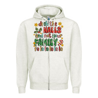 Oatmeal Heather deck the halls and not your family fa la la la laa Zipper Hoodie - MaliasSmallBusiness