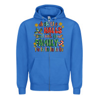True Royal deck the halls and not your family fa la la la laa Zipper Hoodie - MaliasSmallBusiness