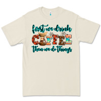 Bone first we drink coffee then we do things Premium Tee - AdoDesignShop