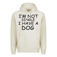 Oatmeal Heather I m Not Single I Have A Dog Premium Hoodie - Bettercallsaul