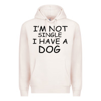 Pale Pink I m Not Single I Have A Dog Premium Hoodie - Bettercallsaul