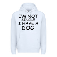 White I m Not Single I Have A Dog Premium Hoodie - Bettercallsaul