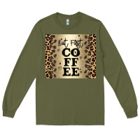 Army Green but first coffee Long Sleeve Tee - JahusDesignShop
