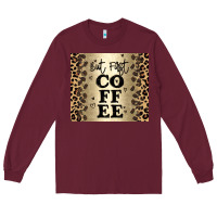 Burgundy but first coffee Long Sleeve Tee - JahusDesignShop