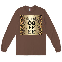 Chestnut but first coffee Long Sleeve Tee - JahusDesignShop