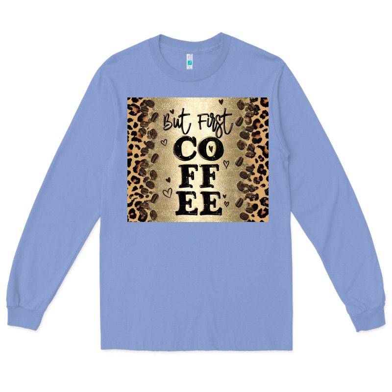 But First Coffee Long Sleeve Tee by JahusDesignShop | Teevron