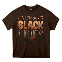 Chocolate Brown i teach black lives and they matter Heavy Core Tee - Zillion Design Studio