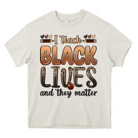 Cream i teach black lives and they matter Heavy Core Tee - Zillion Design Studio