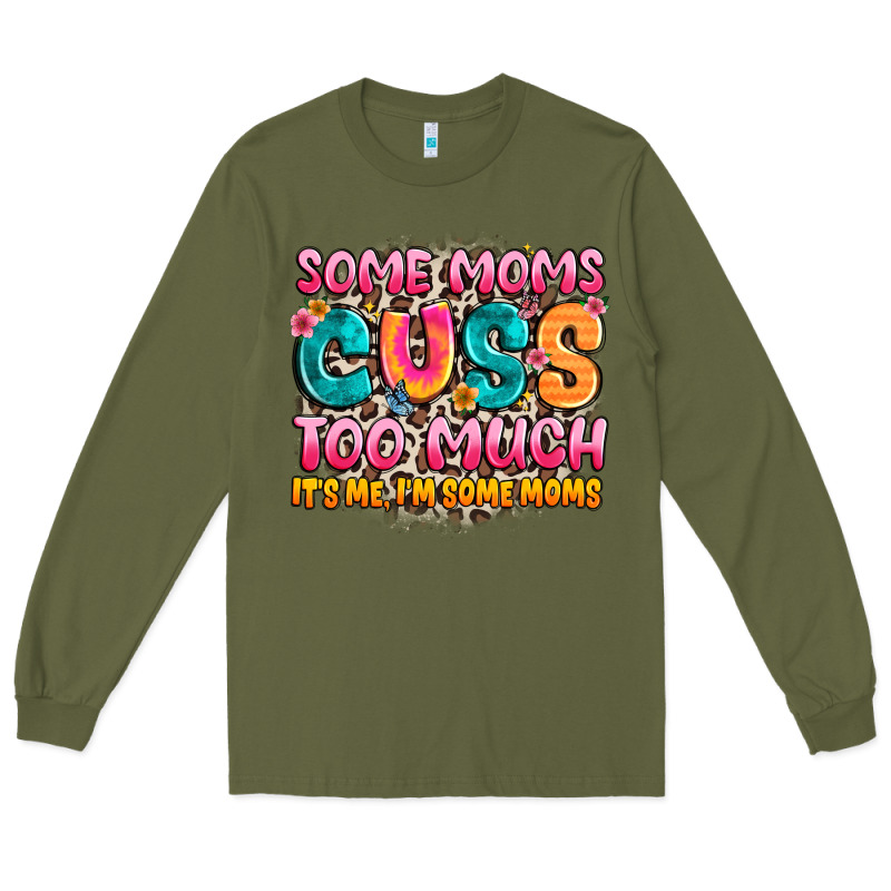 Some Moms Too Much It's Me,i'm Some Moms Long Sleeve Tee by JahusDesignShop | Teevron