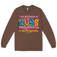 Chestnut some moms too much it's me,i'm some moms Long Sleeve Tee - JahusDesignShop