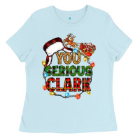 Baby Blue you serious clark Ladies Tee - Zillion Design Studio