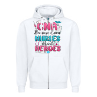 White cna because even nurses need heroes Zipper Hoodie - MaliasSmallBusiness