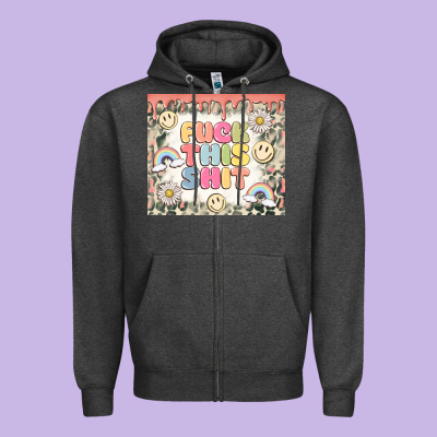 Fuck This Shit Zipper Hoodie Designed By Maliassmallbusiness