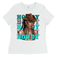 White howdy howdy black girl Ladies Tee - texasbilliewilder